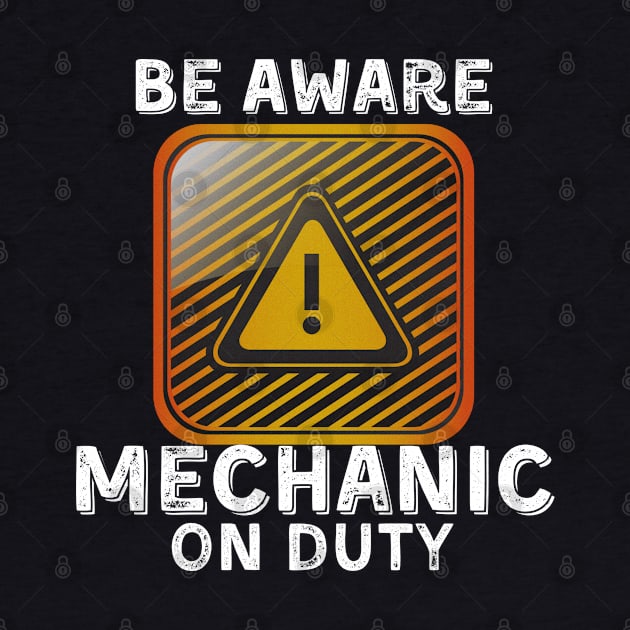 Be Aware Mechanic On Duty by JokenLove